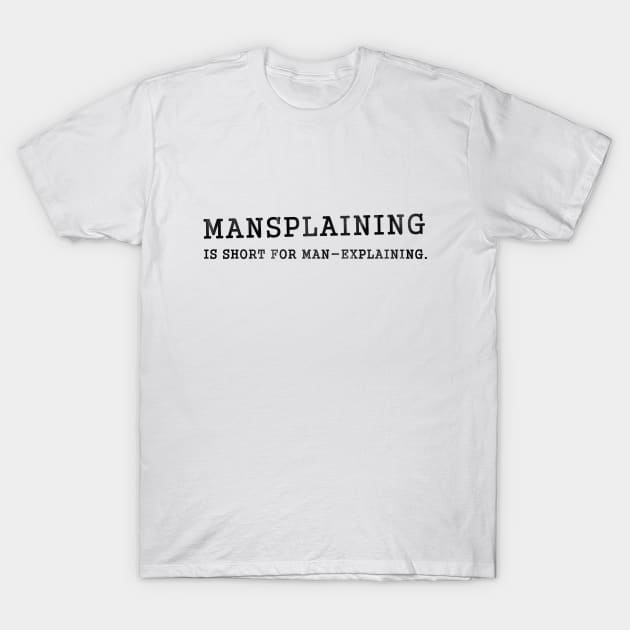 Mansplaining Light T-Shirt by karutees